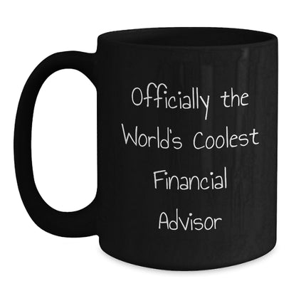 Funny Financial Advisor Gifts from Men to Friends Unique Christmas Mugs, Officially The World's Coolest Financial Advisor Quote Black Coffee Mug, Perfect for Financial Advisor Coworkers Family - Main