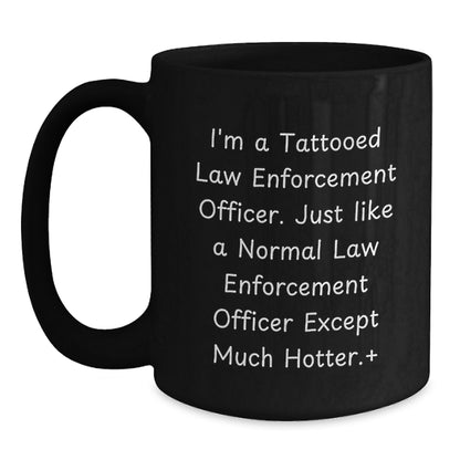 Law Enforcement Officer Funny Quote Gifts from Men to Friends, Black Coffee Mug for Birthday, Hot and Humorous Mugs for Law Enforcement Officers - Main