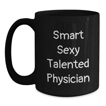 Smart Sexy Talented Physician Graduation Gifts from Friends for Men Black Coffee Mug, Funny Quote, Microwave and Dishwasher Safe - Main