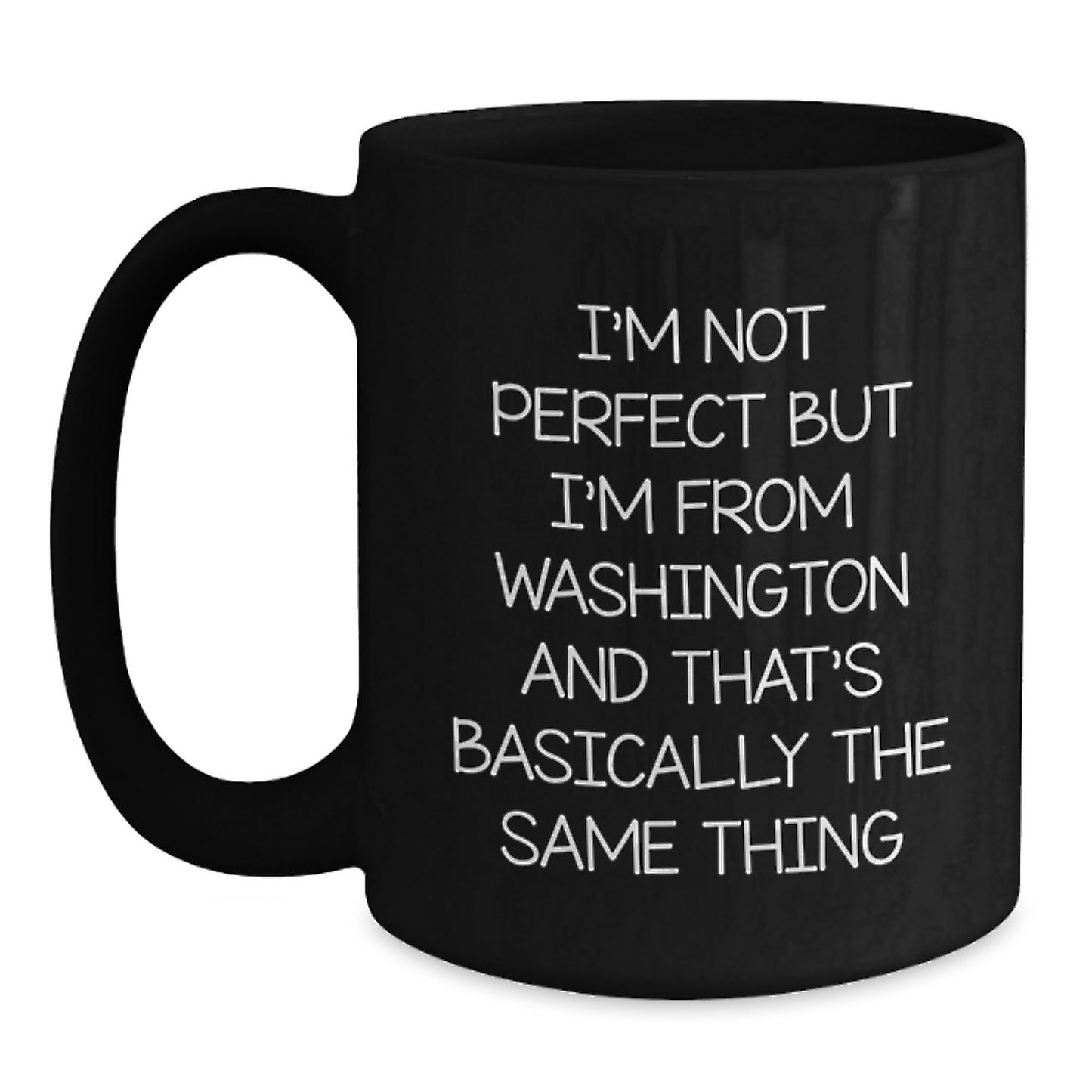 Funny Washington Quote Coffee Mug, Gifts from Friends and Family for Washington Birthday, Black 11oz or 15oz Ceramic Mug, Perfect for Washington Lovers - Main