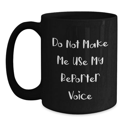 Funny Reporter Gifts from Men to Reporter Friends - Black Coffee Mug for Christmas Unique Gifts - Main