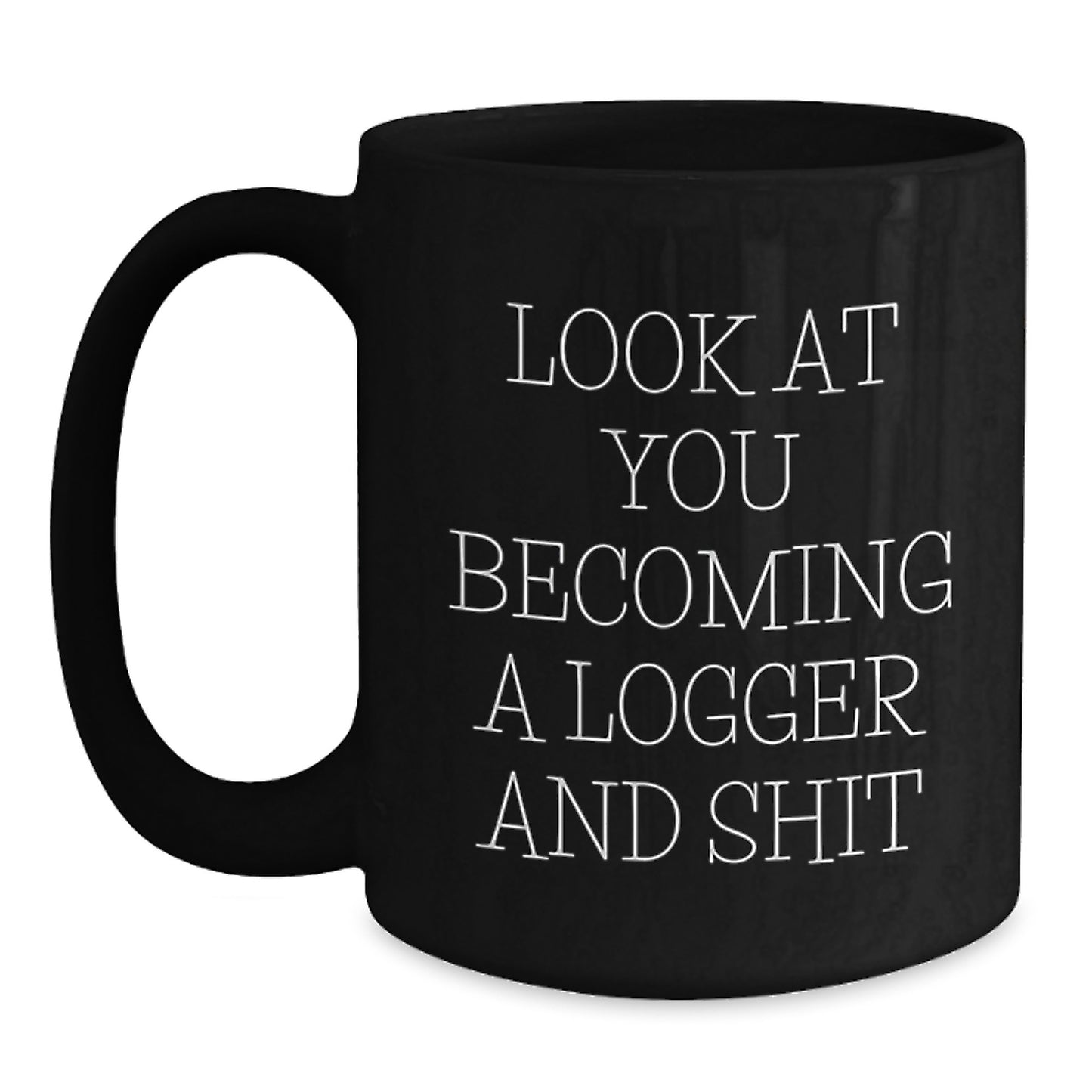 Logger Gifts Funny Quote Black Coffee Mug, Gifts from Friends for Logger, Birthday Unique Gifts - Main