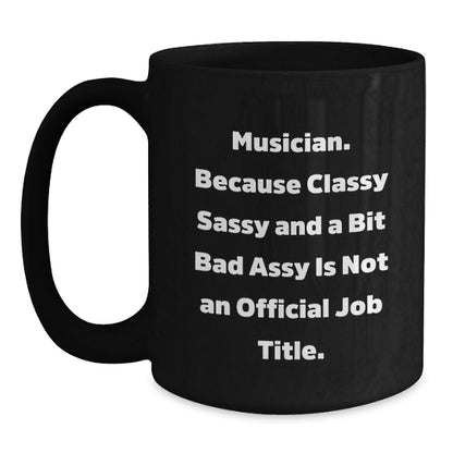 Funny Musician Gifts from Friends for Men, Women - Musician Black Coffee Mug with Inspirational Quote - Christmas Unique Presents for Musician Lover - Main