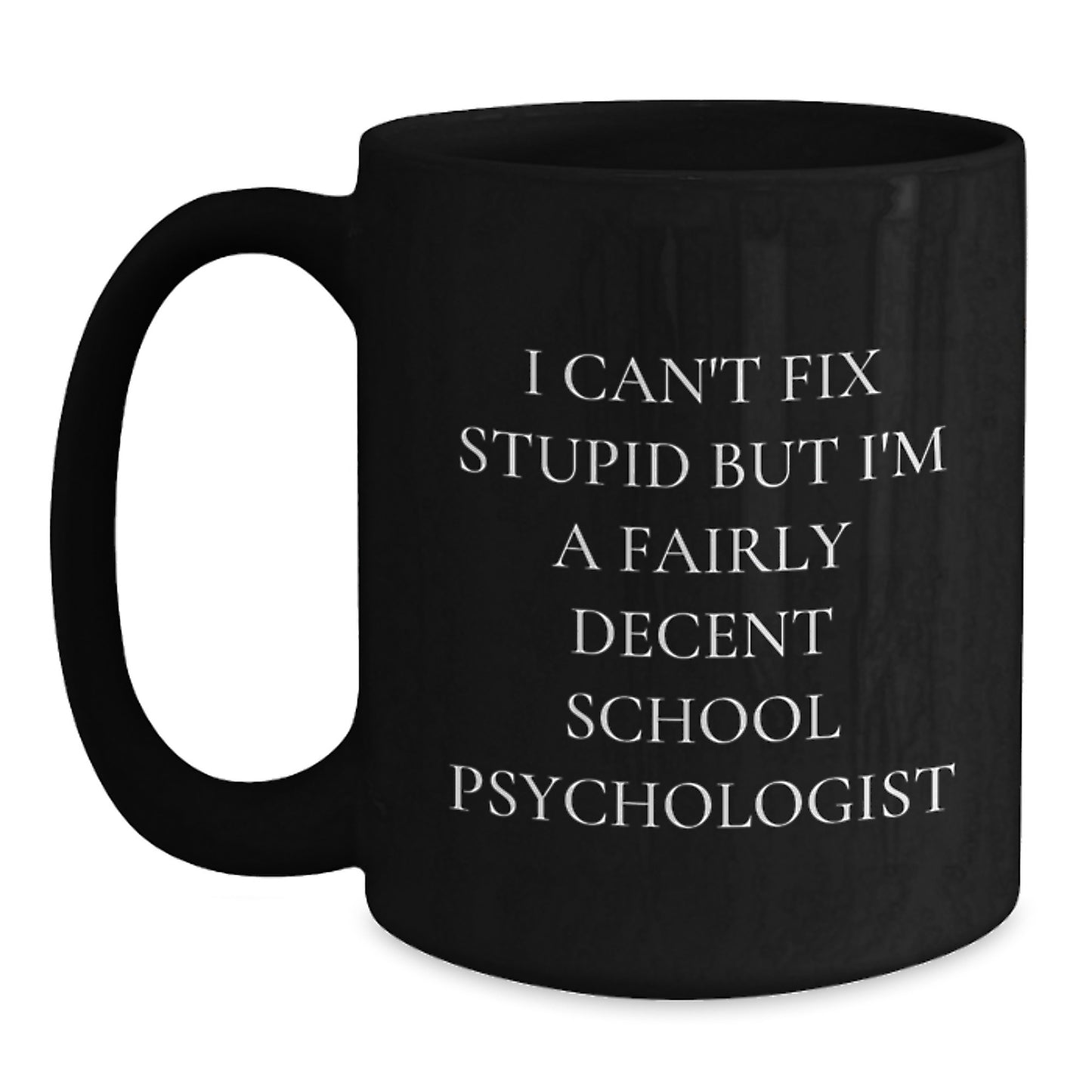 Funny School Psychologist Gifts from Friends - School Psychologist Mug for Men, Women, Coworkers, Black Coffee Mug, I'm A Fairly Decent School Psychologist Christmas Unique Gifts - Main