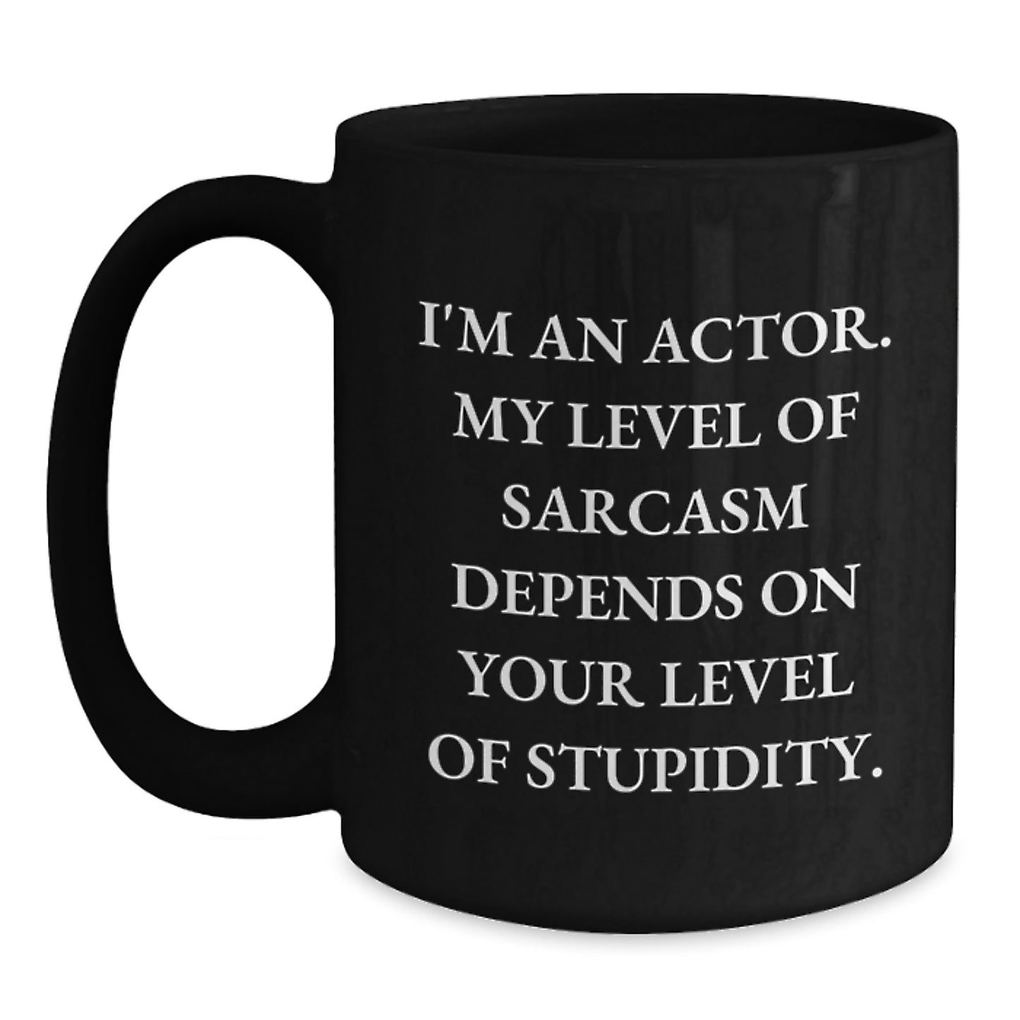 Funny Actor Gifts for Men from Friends, Black Coffee Mug with I'm An Actor Sarcasm Quote, Perfect Christmas Unique Presents - Main