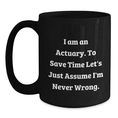 Funny Actuary Gifts for Christmas - 'I'm Never Wrong' Black Coffee Mug, Gifts from Friends to Actuary, Unique Christmas Unique Gift for Actuary, Actuary Men, Actuary Women, Actuary Family - Main