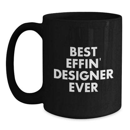 Designer Gifts from Best Effin' Designer Ever, Funny Graduation Black Coffee Mug for Men, Women, Friends, Coworkers, or Family - Main