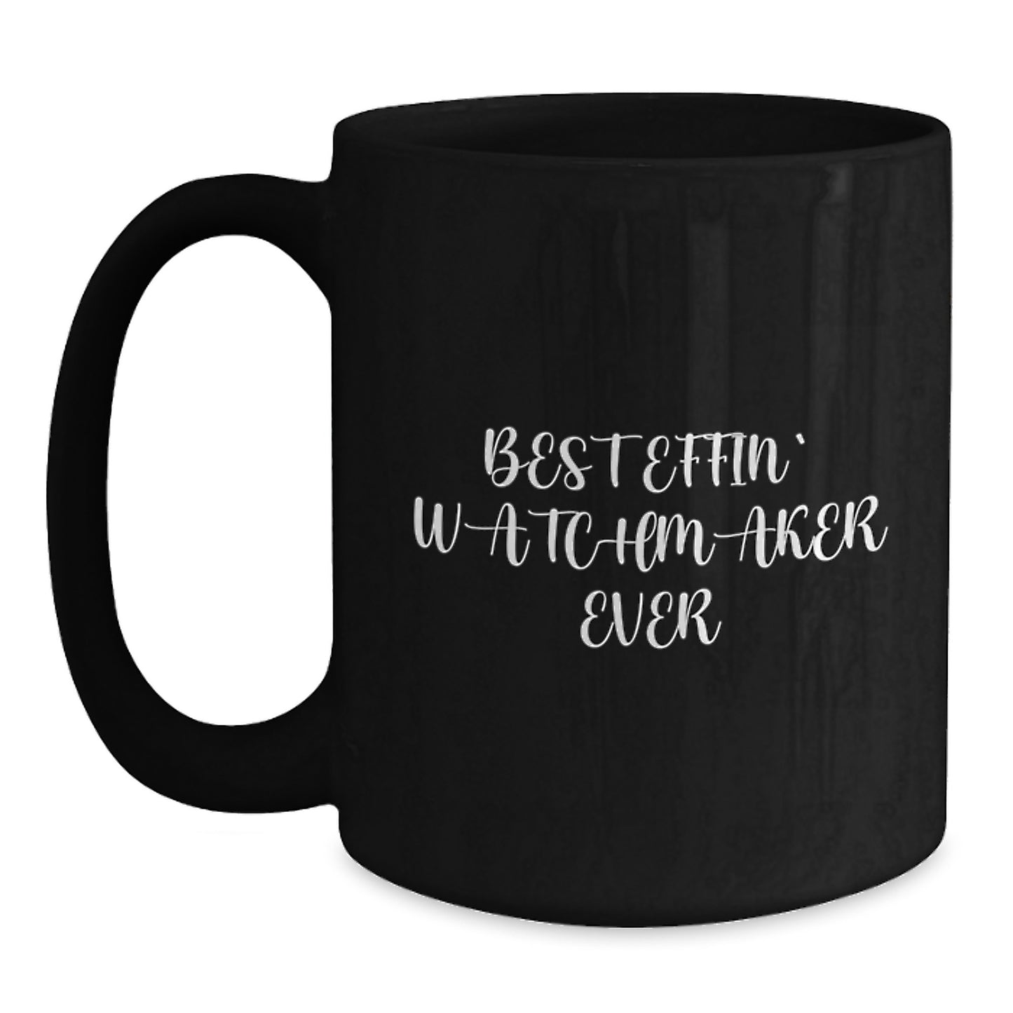 Funny Watchmaker Gifts from Friends - Best Effin' Watchmaker Ever Quote on Black Coffee Mug for Graduation, 11oz or 15oz, Microwave and Dishwasher Safe - Main