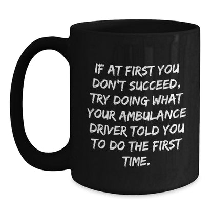 Funny Ambulance Driver Gifts from Friends, Christmas Unique Gifts for Ambulance Driver, Black Coffee Mug - Main