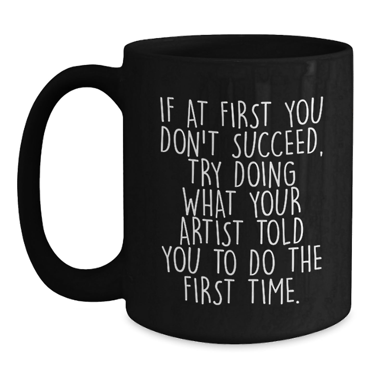 Funny Artist Gifts from Men to Women - Christmas Unique Mugs for Artist Friends - Inspirational Black Coffee Mug - Main
