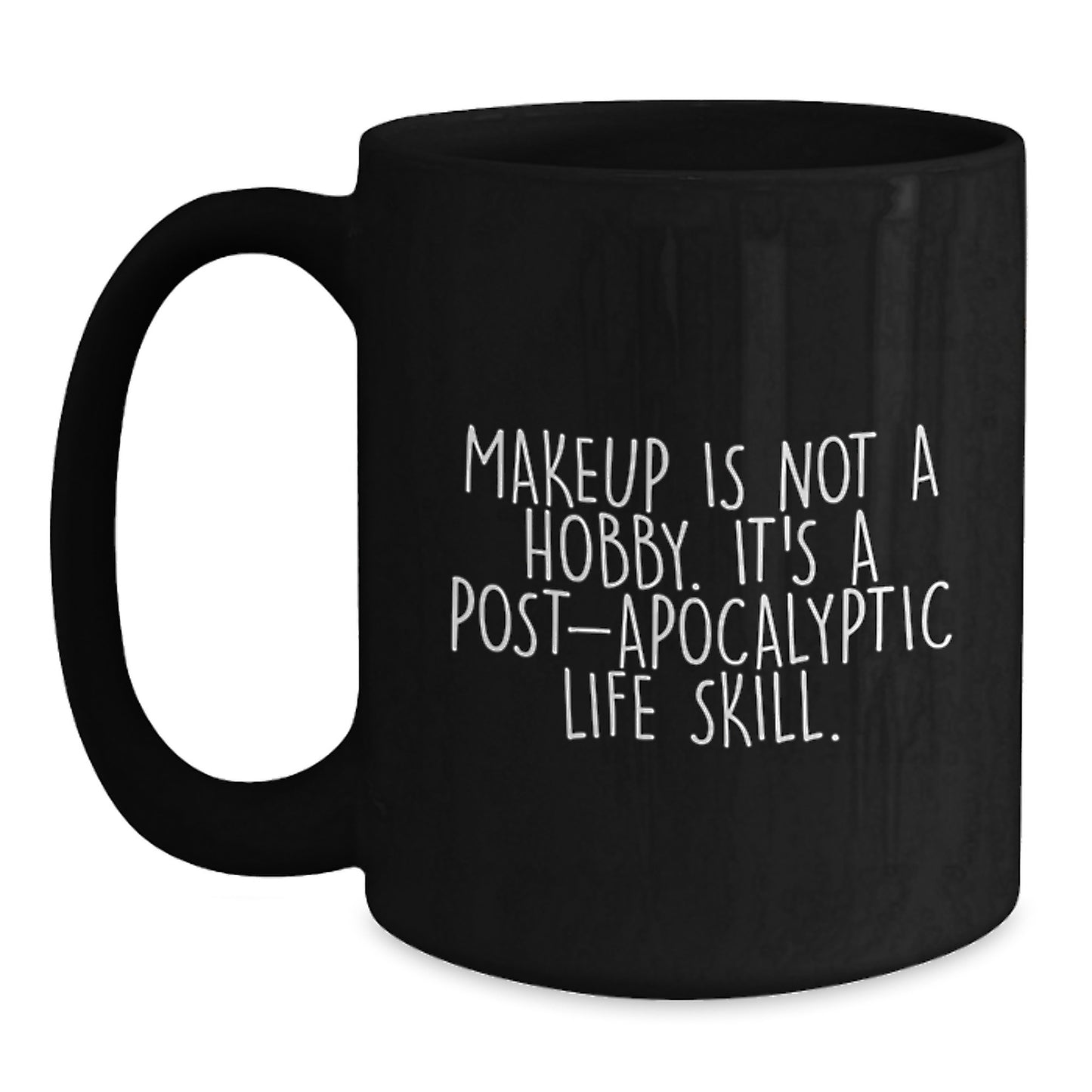 Funny Makeup Quotes Black Coffee Mug Gifts from Friends and Family for Makeup Lovers Christmas Unique Presents - Main