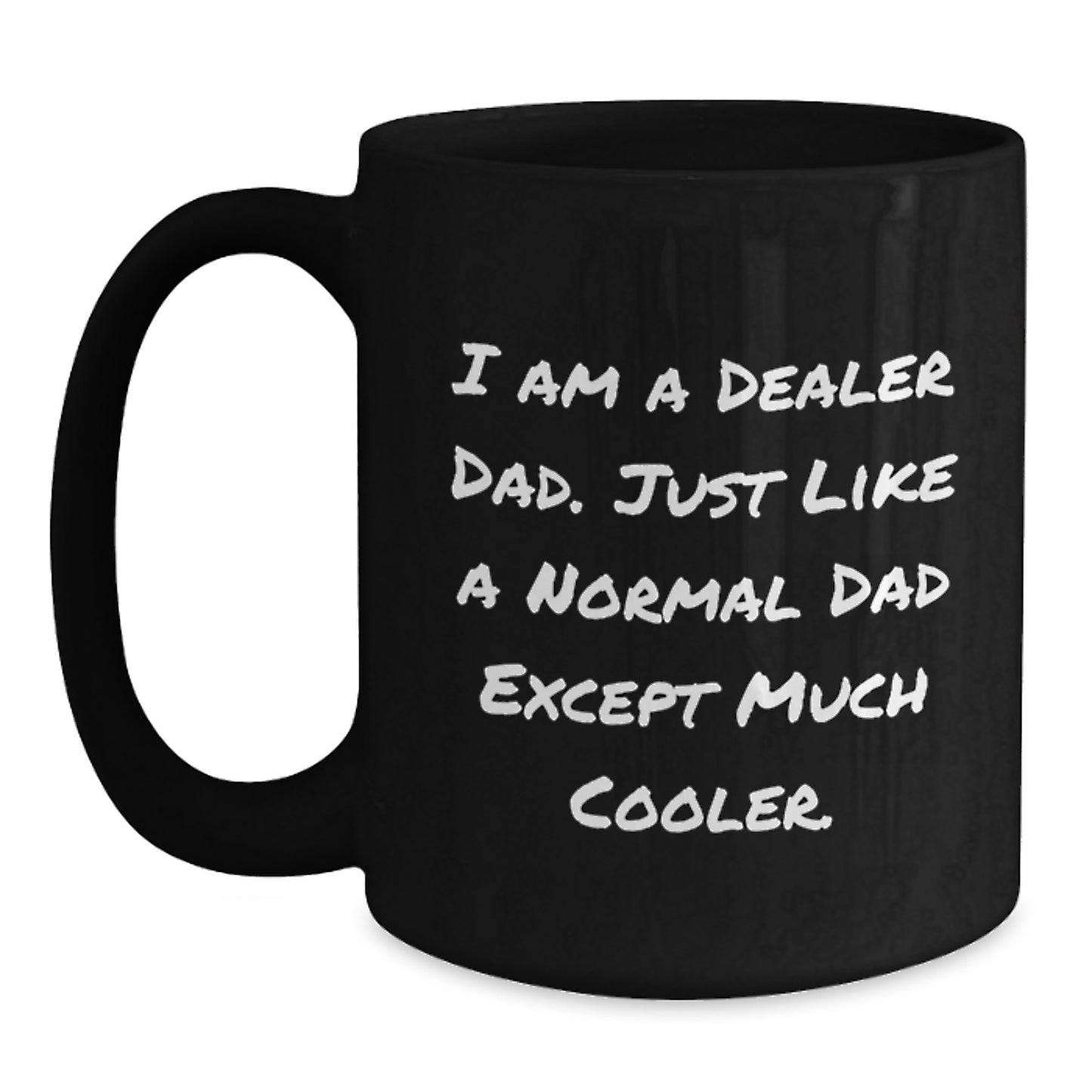 Funny Dealer Gifts I Am A Dealer Dad - Black Coffee Mug, Graduation Unique Gifts from Dad to Dealer - Main