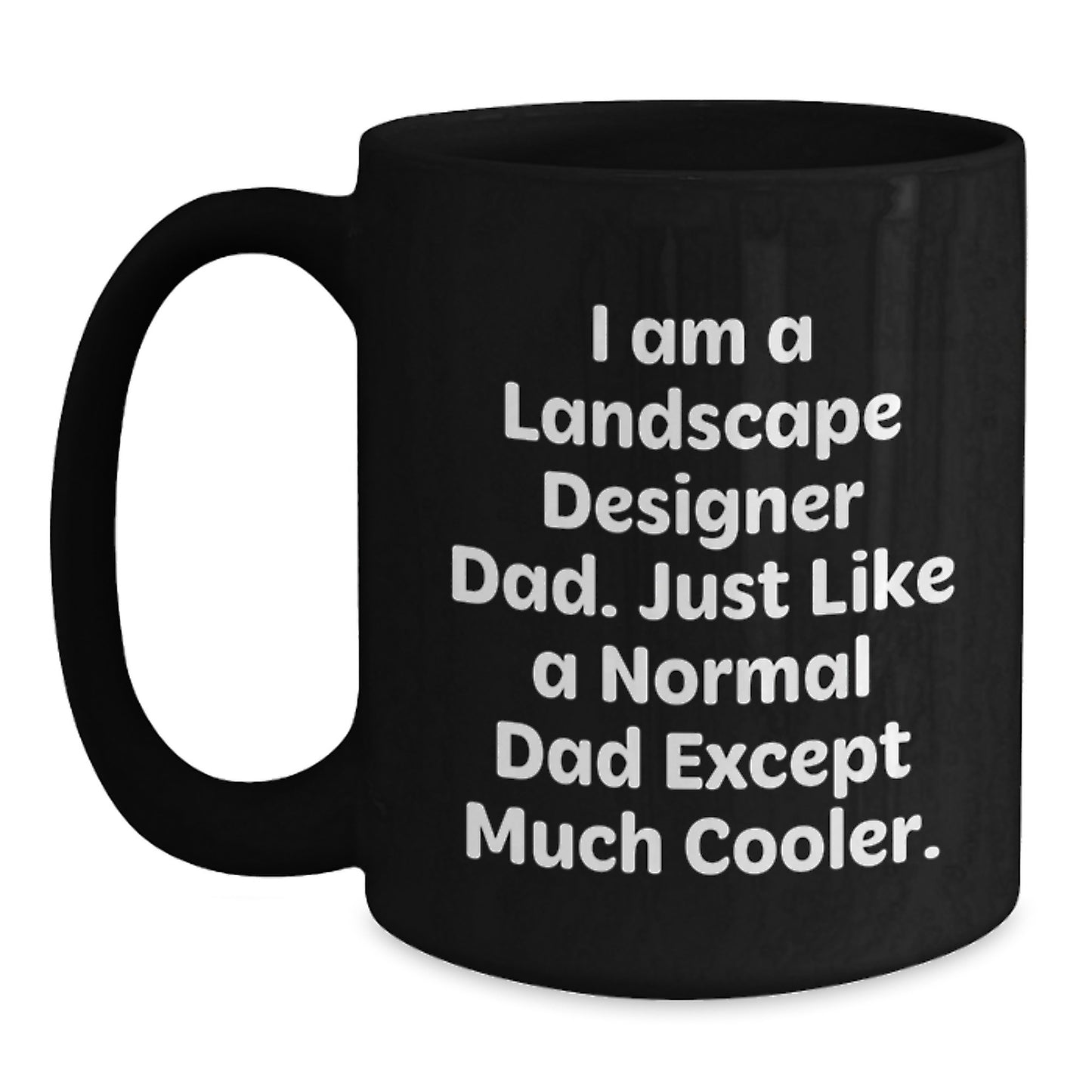 Landscape Designer Dad Gifts, Funny Quote Black Coffee Mug, Graduation Unique Gifts for Friends from Dad, Perfect for Him - Main