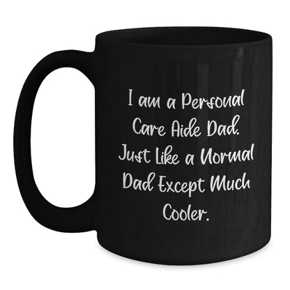 Personal Care Aide Dad Black Coffee Mug Gifts for Men Unique Christmas Memorable Presents - Main