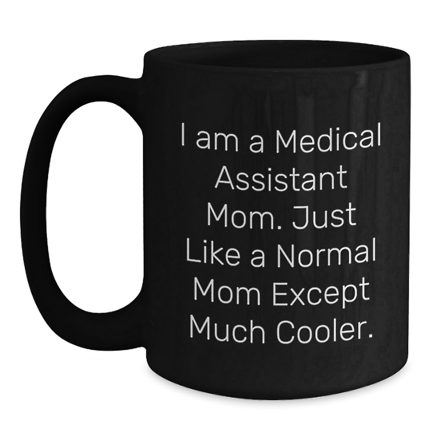 Funny Medical Assistant Mom Gifts - Black Coffee Mug for Medical Assistant Graduation - Gifts from Friends to Medical Assistant - Main