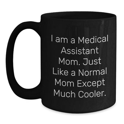 Funny Medical Assistant Mom Gifts - Black Coffee Mug for Medical Assistant Graduation - Gifts from Friends to Medical Assistant - Main