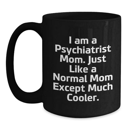 Cute Psychiatrist Mom Gifts, Funny Coffee Mugs for Graduation, Black Ceramic Mug with 'I Am A Psychiatrist Mom...' - Main