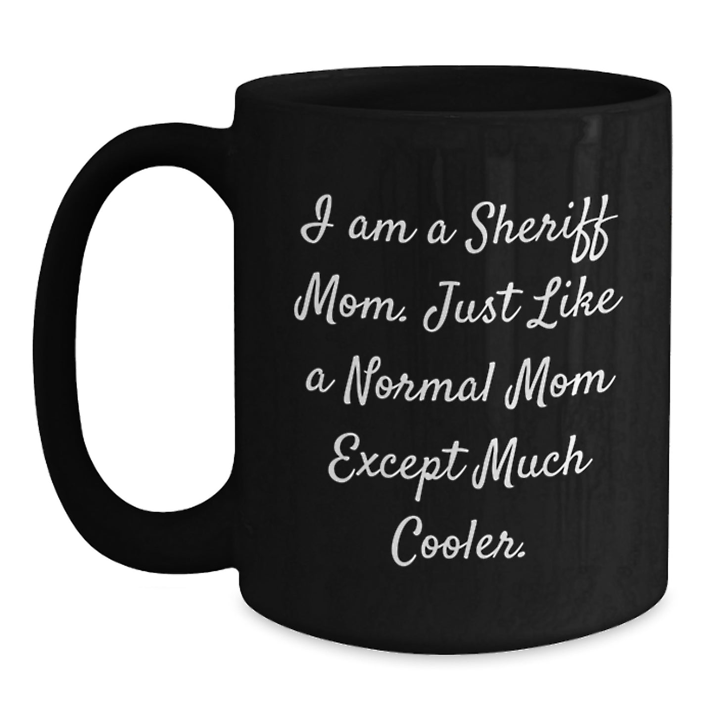 Funny Sheriff Mom Gifts for Sheriff Men - I Am A Sheriff Mom Black Coffee Mug, Unique Christmas Unique Gifts from Friends to Family - Main