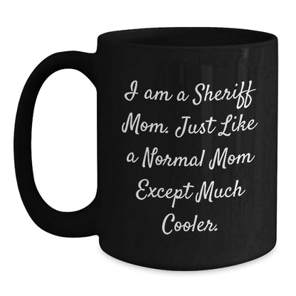 Funny Sheriff Mom Gifts for Sheriff Men - I Am A Sheriff Mom Black Coffee Mug, Unique Christmas Unique Gifts from Friends to Family - Main