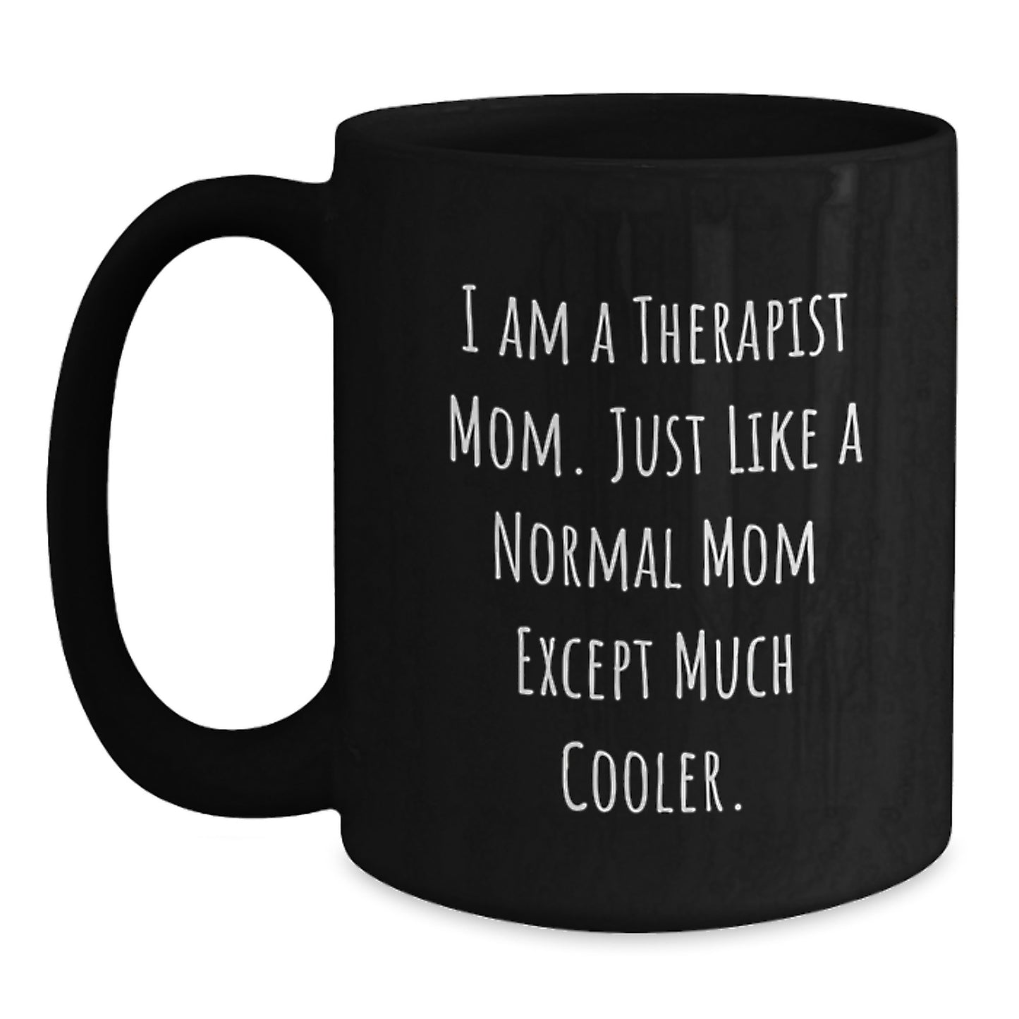 Funny Therapist Mom Gifts, I Am A Therapist Mom Gifts, Unique Graduation Gifts from Friends, Women, Family, Black Coffee Mug for Therapist - Main