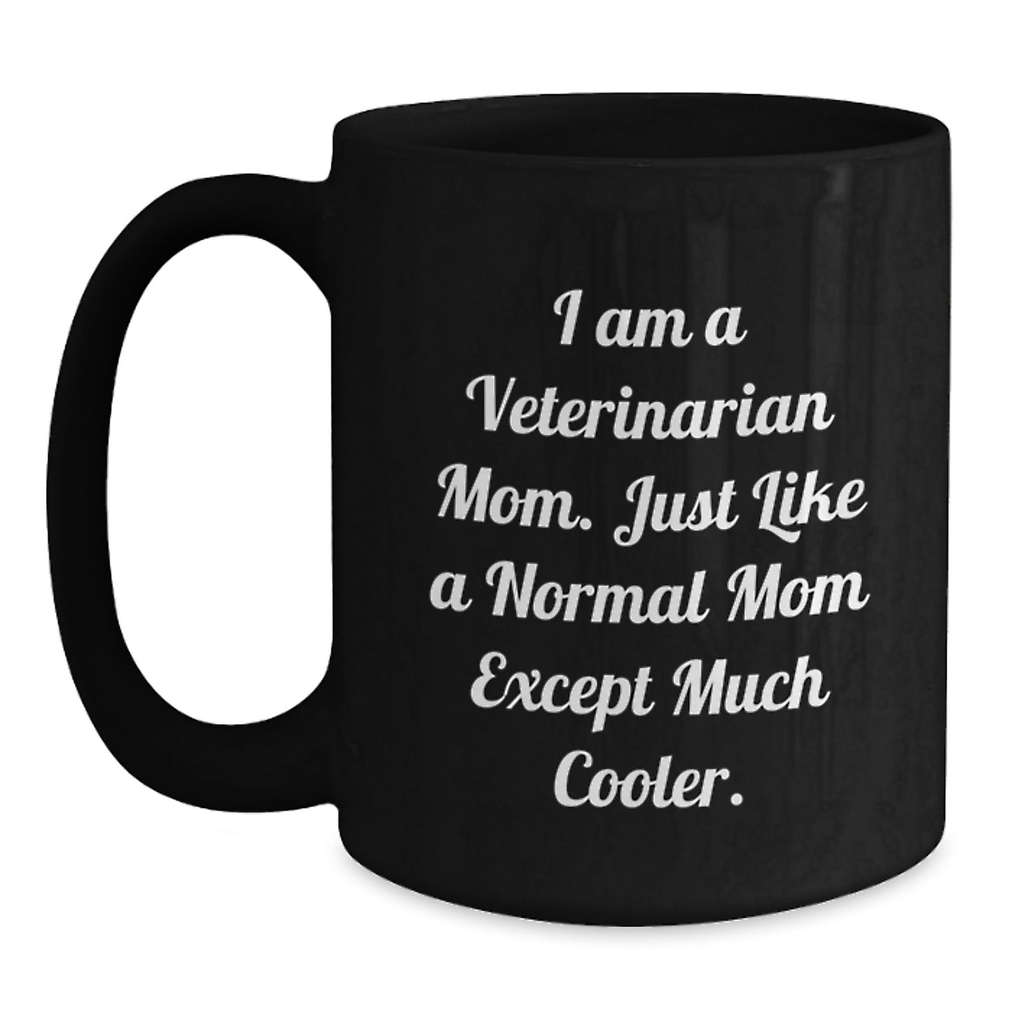Fun, Cute, Inspirational Gifts for Veterinarian Mom from Friends, Family or Coworkers - I Am A Veterinarian Mom Black Coffee Mug - Main