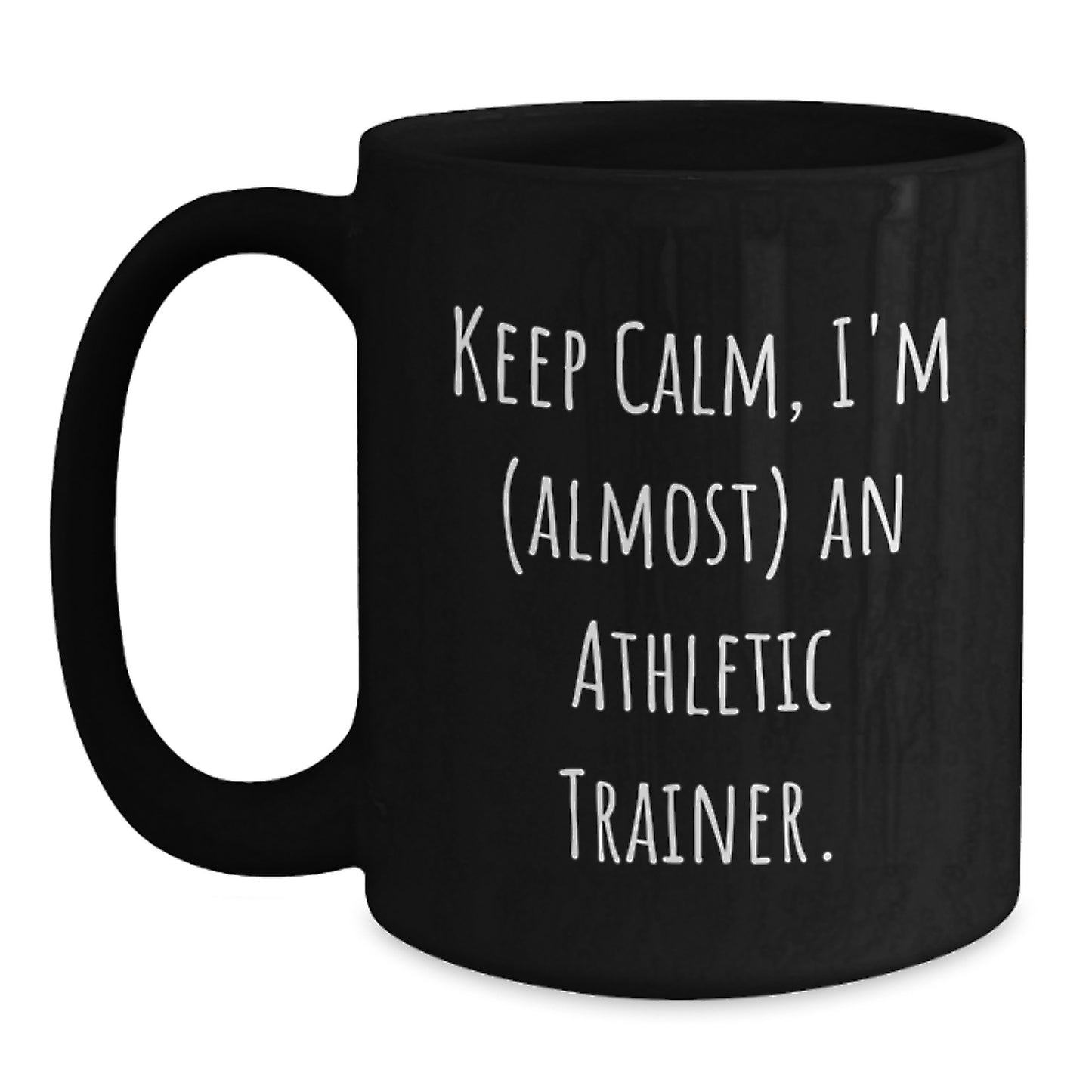 Funny Athletic Trainer Black Coffee Mug, 'Keep Calm, I'm (almost) An Athletic Trainer.' Gifts for Athletic Trainers from Friends and Family - Main