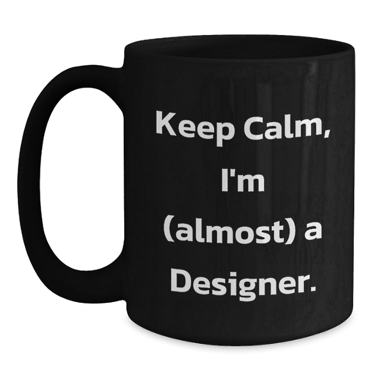 Designer Gifts for Friends, Funny 'Keep Calm, I'm (almost) A Designer' Black Coffee Mug, Christmas Unique Gifts from Men - Main
