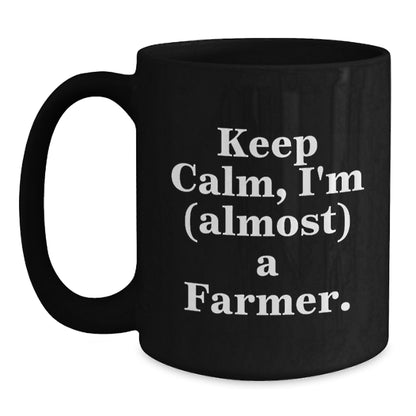 Funny Farm-Themed Gifts for Farmer Men, Women, and Friends - Black Ceramic Coffee Mug - Keep Calm, I'm (almost) A Farmer. - Main