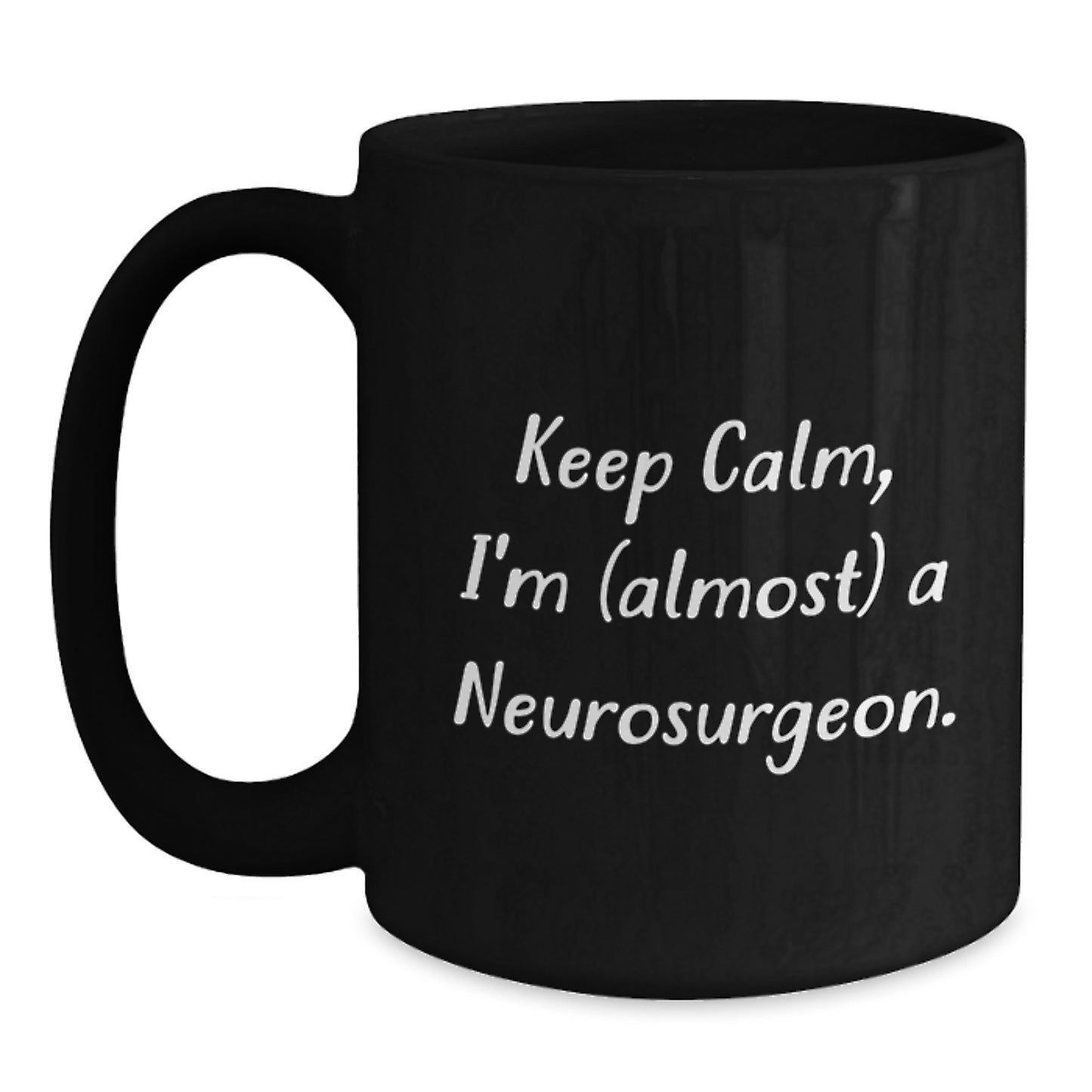 Funny Neurosurgeon Gifts for Men - Keep Calm, I'm (almost) A Neurosurgeon. Black Coffee Mug - Christmas Unique Gifts from Friends - Main