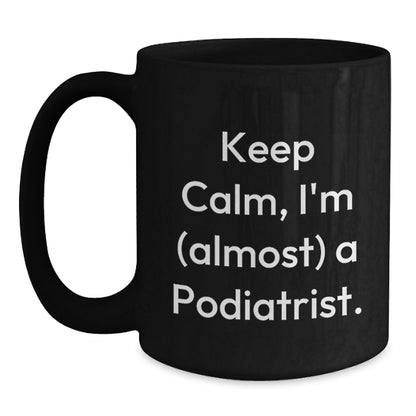 Funny Podiatrist Gifts from Friends, Unique Black Coffee Mug for Christmas Unique Gifts, 'Keep Calm, I'm (almost) A Podiatrist.' - Main