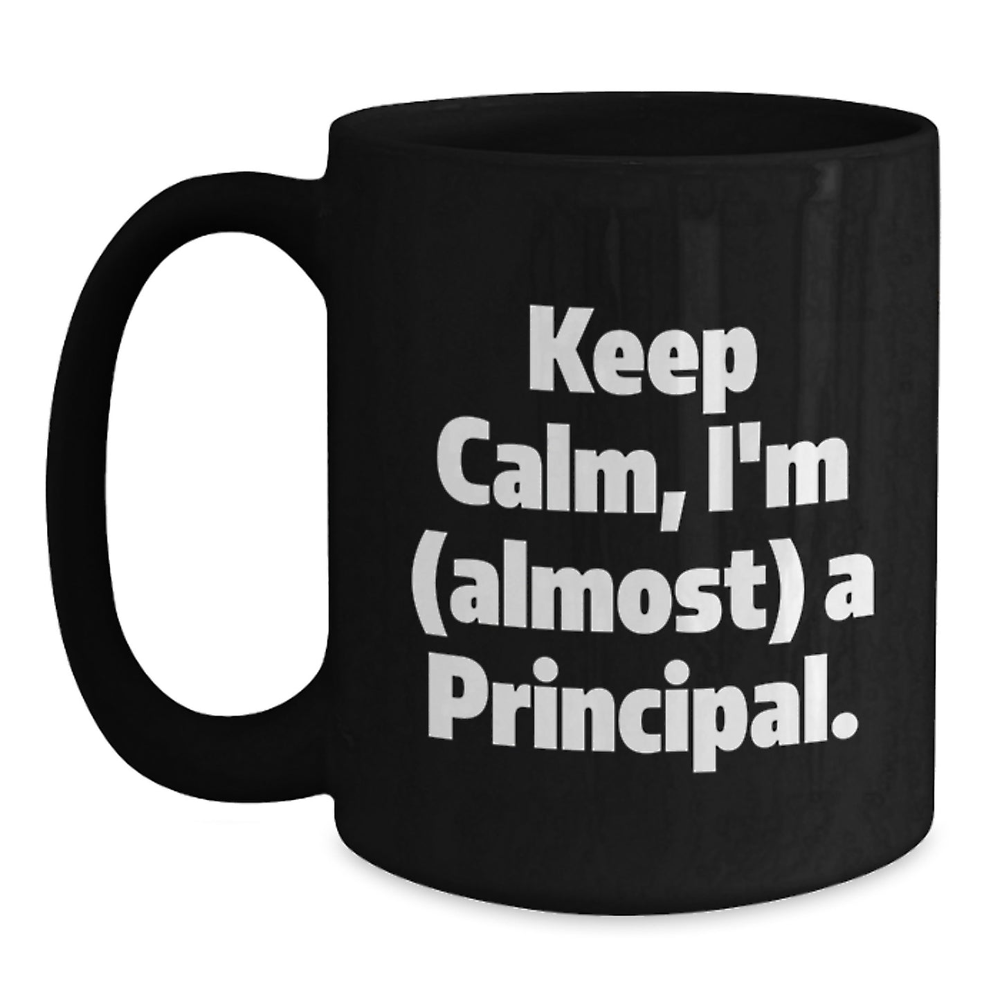 Funny Principal Gifts from Men to Men, Unique Christmas Unique Gifts for Principal, I'm Almost a Principal Black Coffee Mug - Main