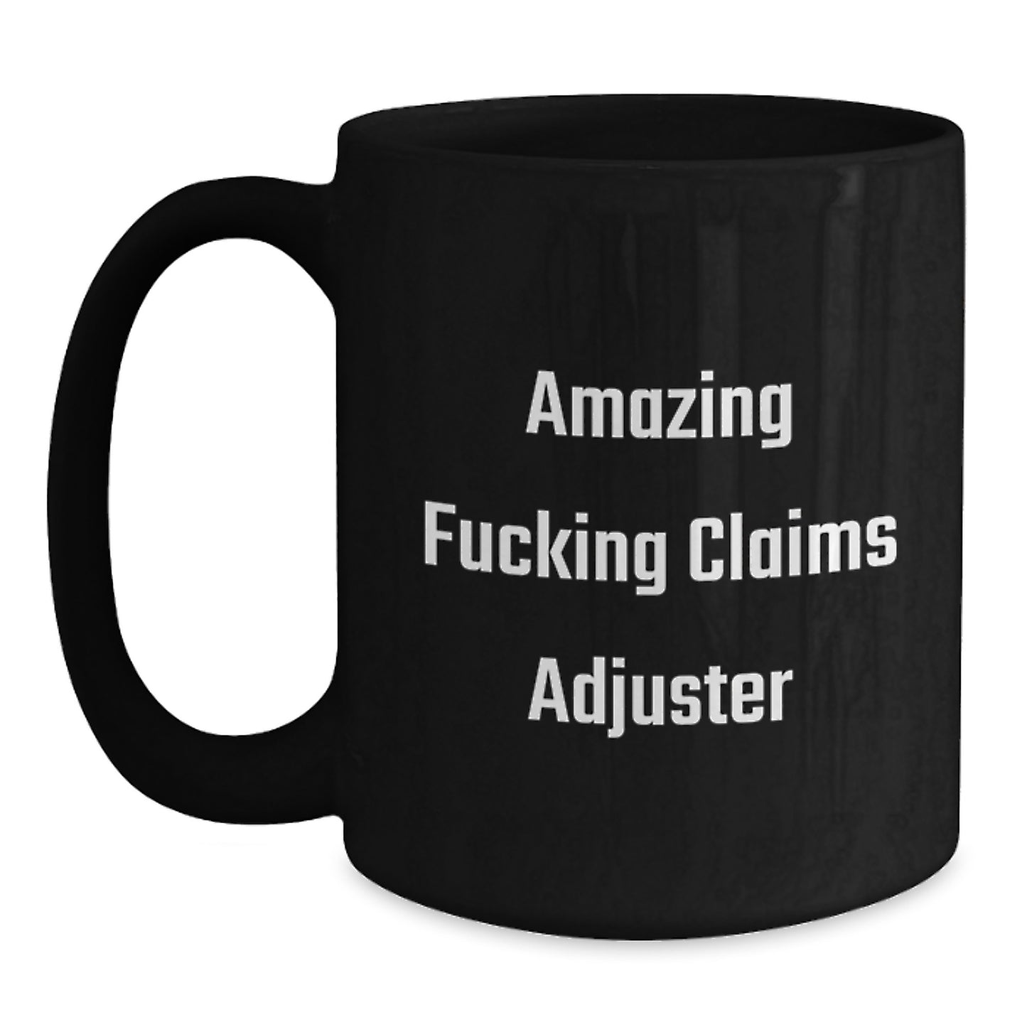 Funny Claims Adjuster Christmas Unique Gifts, Black Coffee Mugs for Claims Adjuster, Amazing F--king Claims Adjuster Mug Gifts from Friends to Claims Adjuster - Main