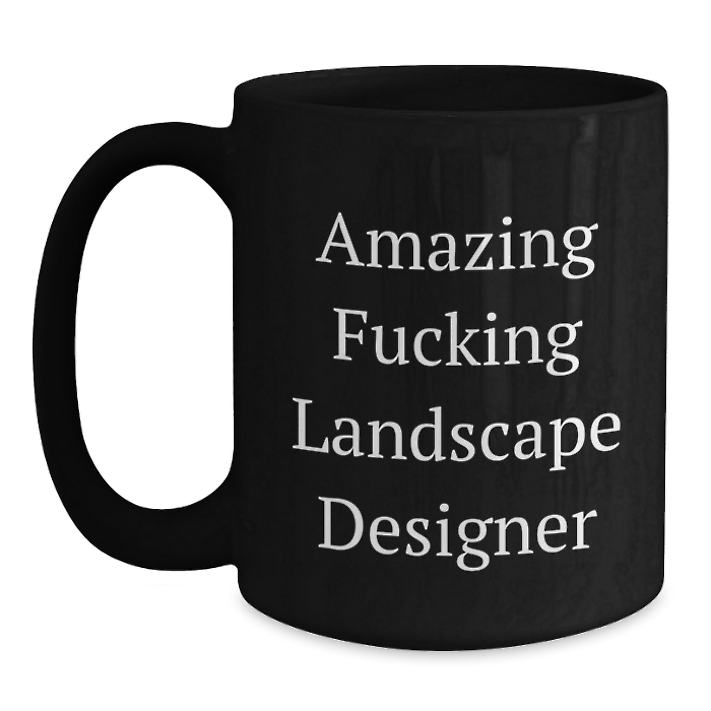 Funny Landscape Designer Gifts from Friends and Family - Amazing F--king Landscape Designer Black Christmas Coffee Mug, Landscape Designer Mug, 11oz, 15oz - Main