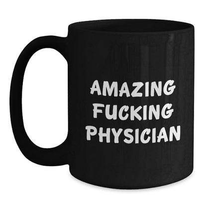 Funny Physician Gifts for Him or Her, Amazing Quote on Black Coffee Mug, Birthday Unique Gifts from Friends or Family - Main