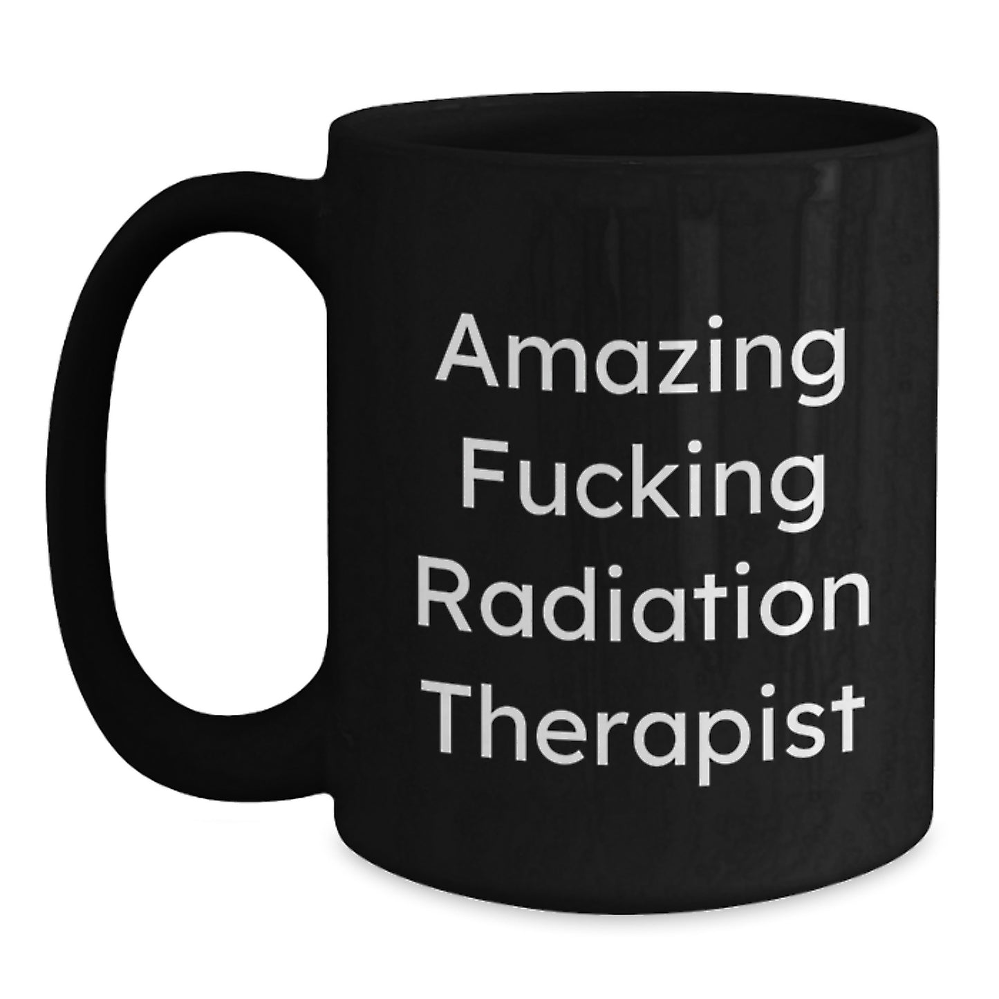 Funny Radiation Therapist Gifts for Men from Coworkers - Amazing 'F--king' Black Coffee Mug for Radiation Therapist Christmas Unique Gifts - Main