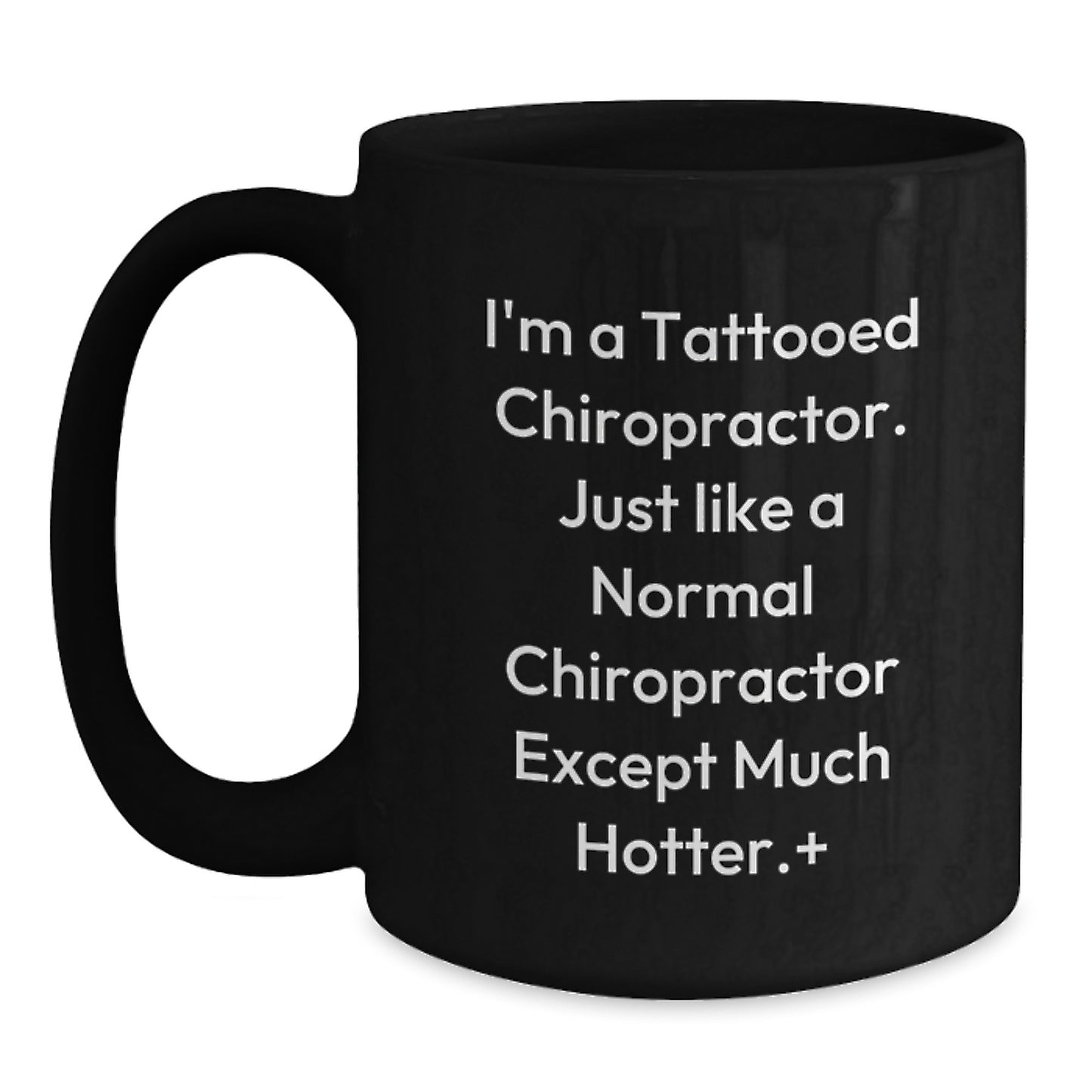 Funny Chiropractor Gifts for Men and Women - 'I'm A Tattooed Chiropractor...' Black Coffee Mug for Graduation - Main