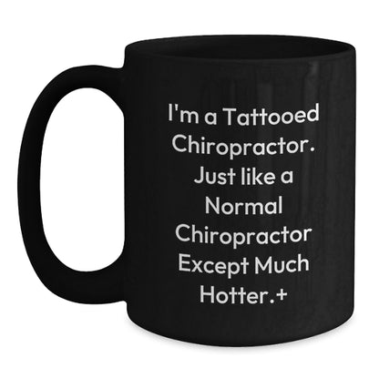 Funny Chiropractor Gifts for Men and Women - 'I'm A Tattooed Chiropractor...' Black Coffee Mug for Graduation - Main