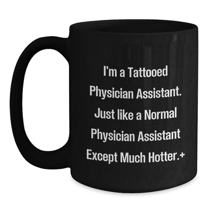 Funny Physician Assistant Gifts for Men, I'm A Tattooed Physician Assistant, Black Coffee Mug for Birthday, Gifts from Men to Physician Assistant, Unique Birthday Unique Gift - Main