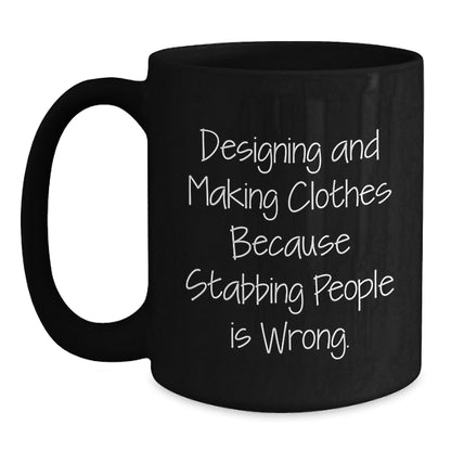 Designing and Making Clothes Gifts for Women, Funny Quote, Black Coffee Mug, Create Unique Graduation Gifts from Friends, Gifts from Family - Main