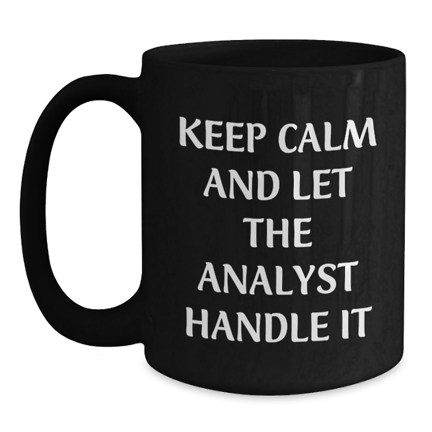 Funny Analyst Gifts - Keep Calm And Let The Analyst Handle It Birthday Black Coffee Mug from Friends, Gifts for Analyst - Main
