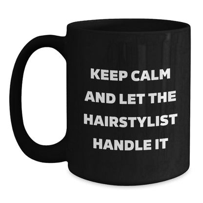 Funny Hairstylist Gifts for Women from Friends - Keep Calm And Let The Hairstylist Handle It, Birthday Unique Gifts for Hairstylist, Black Coffee Mug - Main