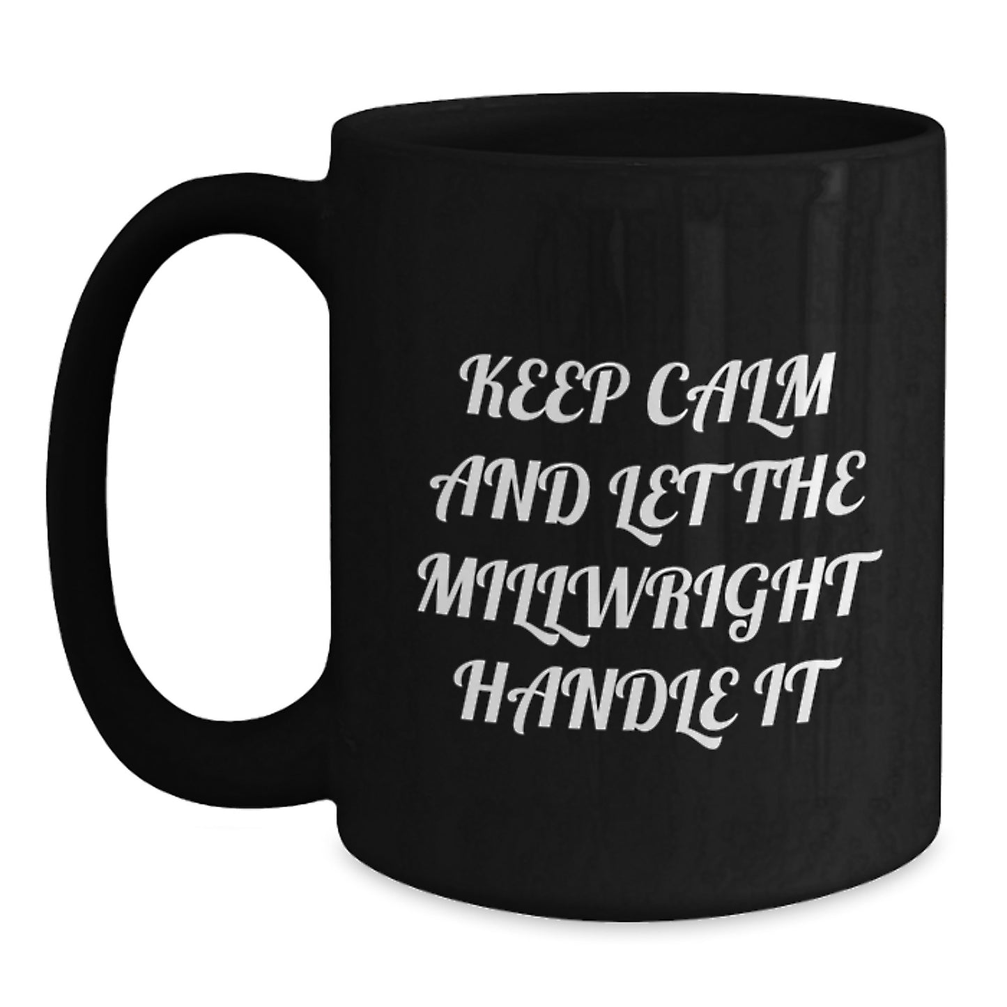 Funny Millwright Gifts from Men to Millwrights, Unique Christmas Unique Gifts for Millwrights, 11oz or 15oz Black Coffee Mug - Main
