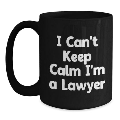 Funny Lawyer Gifts for Men - 'I Can't Keep Calm I'm A Lawyer' Black Coffee Mug, Unique Christmas Unique Gifts for Lawyer Friends - Main