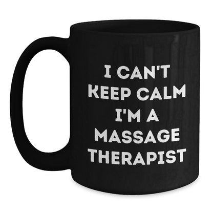 Funny Massage Therapist Gifts for Christmas, I Can't Keep Calm I'm A Massage Therapist Black Coffee Mug for Men Women Friends Coworkers Family - Main