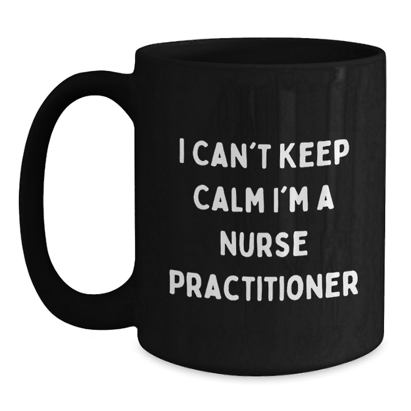 Funny Nurse Practitioner Gifts from Friends for Christmas - Cute Black Coffee Mug - 'I Can't Keep Calm I'm A Nurse Practitioner' - Main
