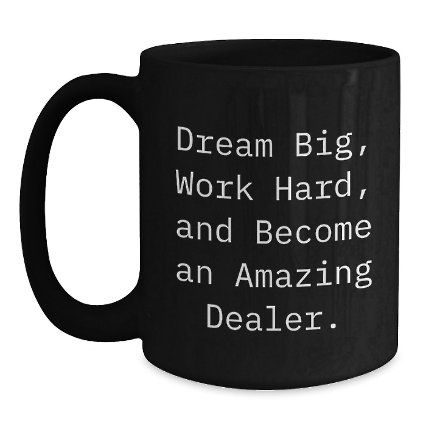 Funny Dealer Gifts from Friends, Gifts for Dealer, Black Coffee Mug with Inspirational Quote, 11oz or 15oz, Birthday Unique Gifts - Main