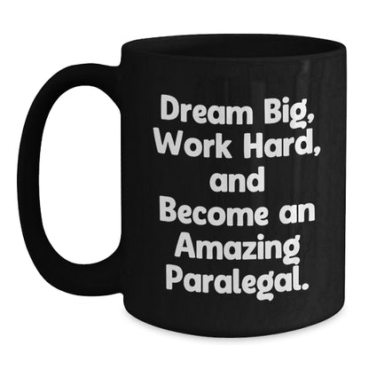 Funny Inspirational Quotes for Paralegal Birthday Unique Gifts from Men to Women Friends Coworkers Family - Black Coffee Mug - Main