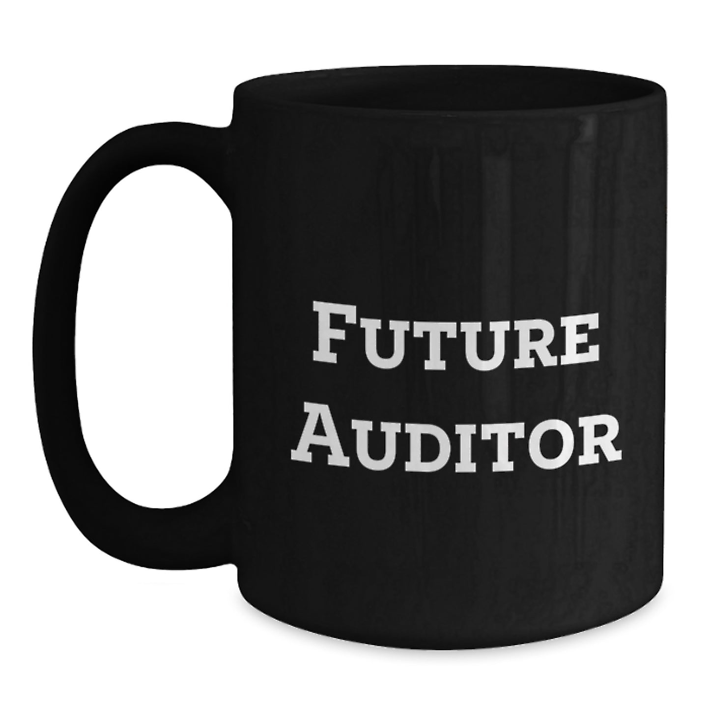 Funny Future Auditor Gifts, Black Coffee Mug - Inspirational Quote for Auditors, Birthday Unique Gifts from Men to Friends - Main