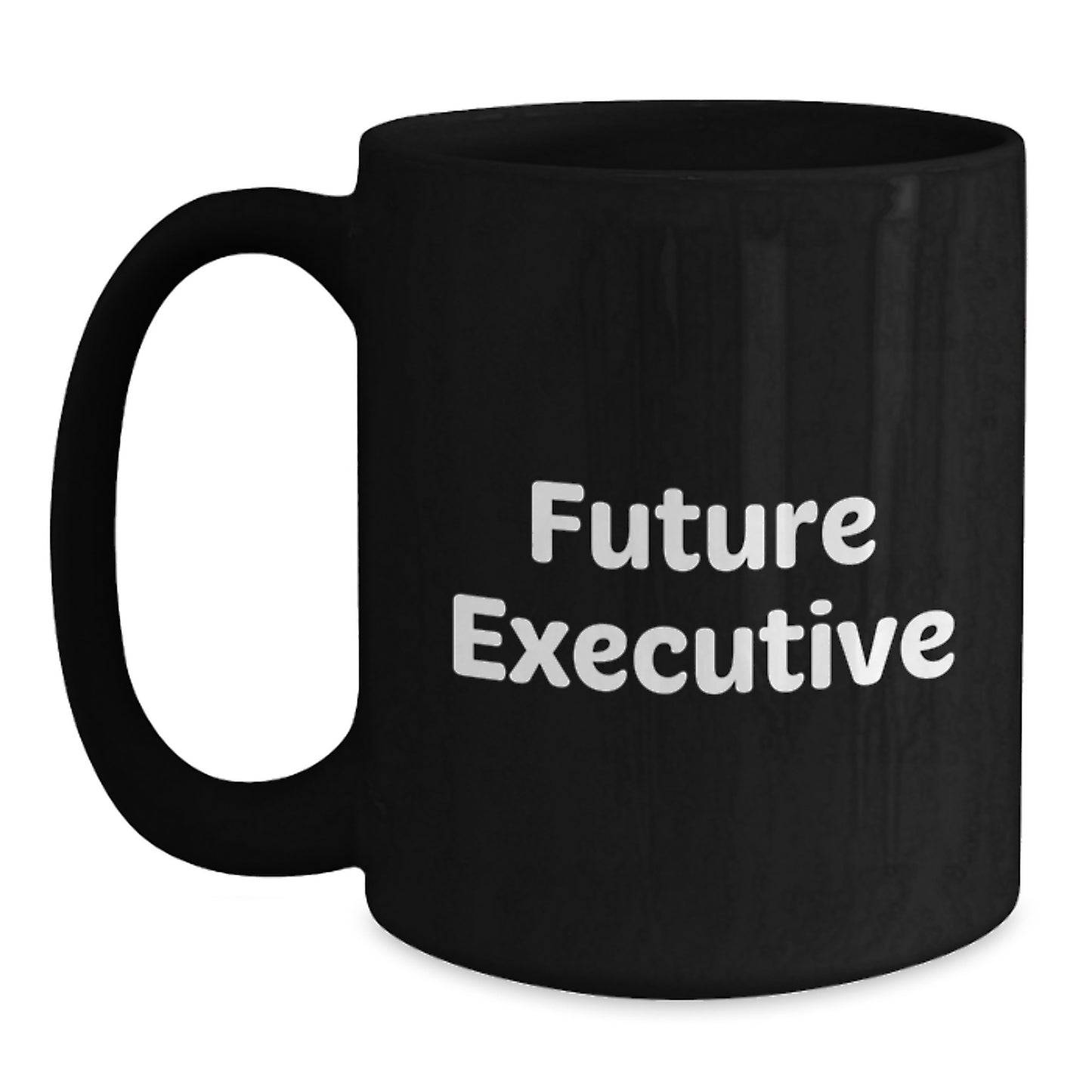 Funny Inspirational Quotes for Future Executives Black Coffee Mugs Gifts from Friends, Christmas Unique Gifts for Executive, Black Coffee Mug with Funny Quote - Gifts for Men, Office Mugs - Main