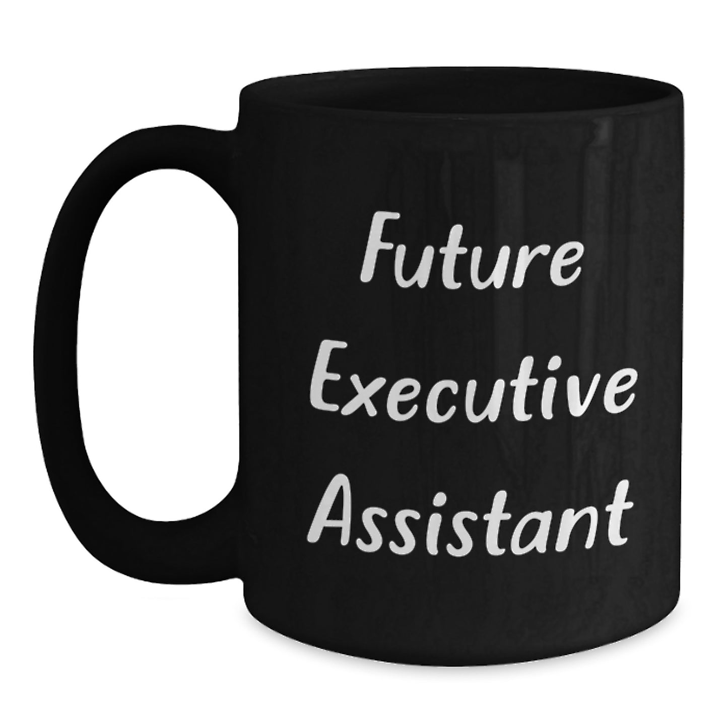 Funny Executive Assistant Future Quotes Black Coffee Mugs Gifts from Men to Executive Assistants, Perfect for Christmas Unique Gifts - Main
